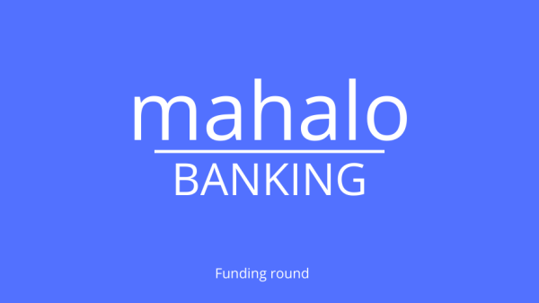 Mahalo Banking secures $20 million to support the growth of its mobile and online banking services
