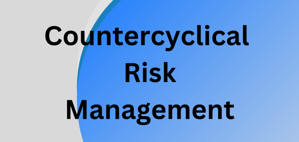 The Need for Countercyclical Risk Management