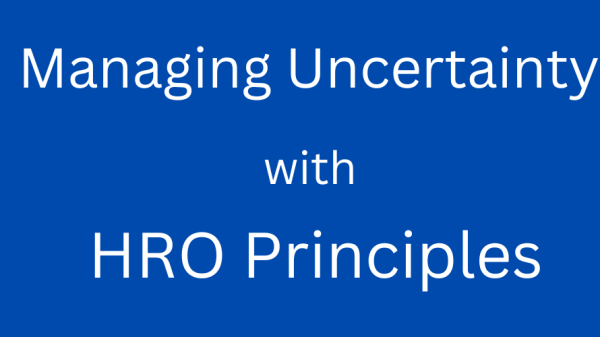 Managing Uncertainty with HRO Principles
