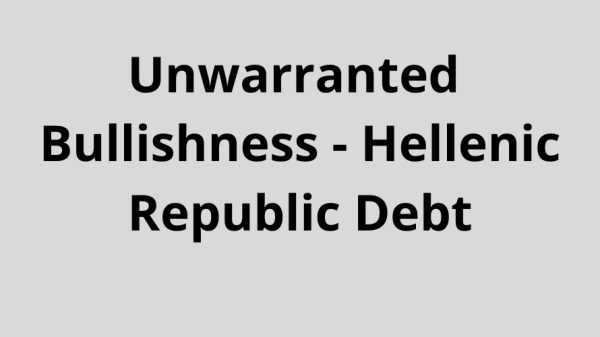 Unwarranted Bullishness about Hellenic Republic Debt